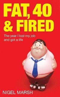 Fat, Forty and Fired (h�ftad)
