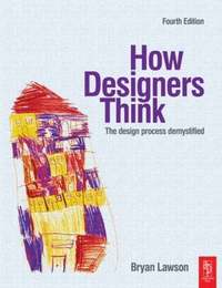 How Designers Think: The Design Process Demystified (h�ftad)