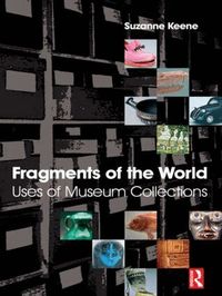 Fragments of the World: Uses of Museum Collections (h�ftad)