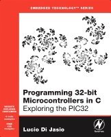 Programming 32-Bit Microcontrollers in C: Exploring the PIC32