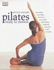 Pilates Body in Motion (inbunden)
