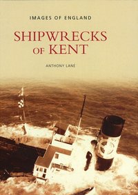 Shipwrecks of Kent (inbunden)