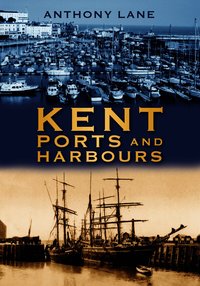 Kent Ports and Harbours (inbunden)