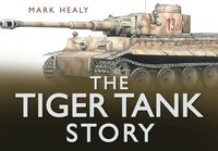 The Tiger Tank Story (h�ftad)