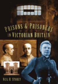 Prisons and Prisoners in Victorian Britain (h�ftad)