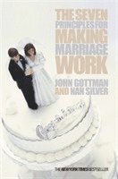The Seven Principles for Making Marriage Work (h�ftad)