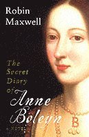The Secret Diary of Anne Boleyn (h�ftad)