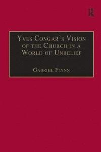 Yves Congar's Vision of the Church in a World of Unbelief