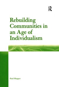 Rebuilding Communities in an Age of Individualism (h�ftad)