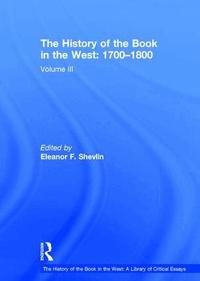 The History of the Book in the West: v. 3 1700 - 1800 (h�ftad)