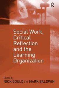 Social Work, Critical Reflection and the Learning Organisation (h�ftad)