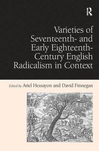 Varieties of Seventeenth- and Early Eighteenth-Century English Radicalism in Context