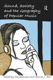 Sound, Society and the Geography of Popular Music (inbunden)
