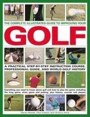 Complete Illustrated Guide To Improving Your Golf (h�ftad)