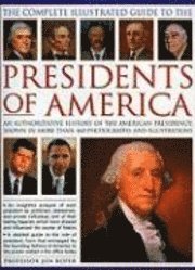 The Complete Illustrated Guide to the Presidents of America (h�ftad)