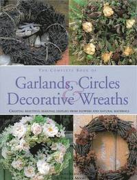 The Complete Book of Garlands, Circles and Decorative Wreaths (inbunden)