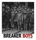 Breaker Boys: How a Photograph Helped End Child Labor