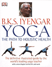 Yoga: The Path to Holistic Health (inbunden)