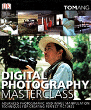 Digital Photography Masterclass (inbunden)
