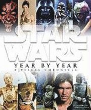 Star Wars Year by Year: A Visual Chronicle (inbunden)