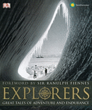 Explorers: Great Tales of Adventure and Endurance (inbunden)