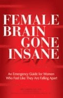The Female Brain Gone Insane (h�ftad)