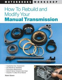 How to Rebuild and Modify Your Manual Transmission (h�ftad)