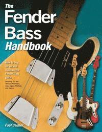 The Fender Bass Handbook: How to Buy, Maintain, Set Up, Troubleshoot, and Modify Your Bass (inbunden)