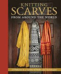 Knitting Scarves from Around the World (inbunden)