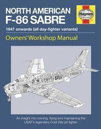 Haynes North American F-86 Sabre, 1947 Onwards (All Day-Fighter Variants): An Insight Into Owning, Flying, and Maintaining the USAF's Legendary Cold W (inbunden)