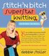Stitch 'N Bitch Superstar Knitting