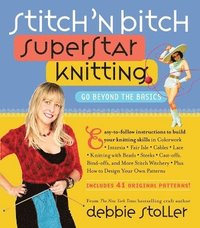 Stitch 'N Bitch Superstar Knitting (h�ftad)