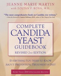 Complete Candida Yeast Guidebook: Everything You Need to Know about Prevention, Treatment, & Diet