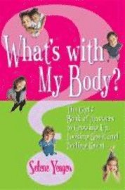 What's with My Body?: The Girls' Book of Answers to Growing Up, Looking Good, and Feeling Great (h�ftad)