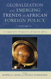 Globalization and Emerging Trends in African Foreign Policy: v. 2 Comparative Perspective of Eastern Africa (h�ftad)