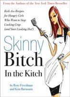 Skinny Bitch in the Kitch (h�ftad)