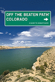 Colorado Off the Beaten Path: A Guide to Unique Places (h�ftad)