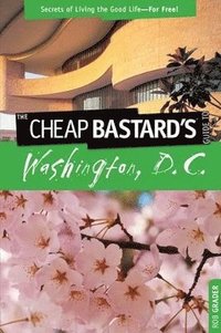 Cheap Bastard's Guide to Washington, D.C.