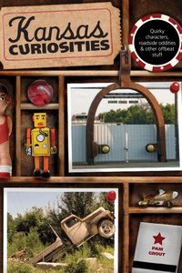 Kansas Curiosities: Quirky Characters, Roadside Oddities & Other Offbeat Stuff (h�ftad)