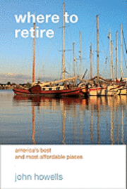 Where to Retire, 7th: America's Best & Most Affordable Places (h�ftad)