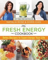 The Fresh Energy Cookbook: Detox Recipes to Supercharge Your Life (h�ftad)