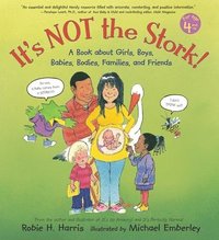 It's Not the Stork!: A Book about Girls, Boys, Babies, Bodies, Families and Friends (inbunden)