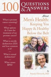 100 Questions  &  Answers About Men's Health: Keeping You Happy  &  Healthy Below The Belt