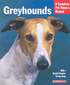 Greyhounds - Everything About Purchase, Care, Nutrition, Behavior, and Training
