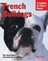 French Bulldogs - Everything About Purchase, Care, Nutrition, Behavior, And Training, Filled With Fu