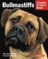 Bullmastiffs - Everything About Purchase, Care, Nutrition, Health Care, And Behavior