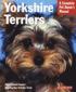 Yorkshire Terriers - Everything About Purchase, Grooming, Health, Nutrition, Care, and Training
