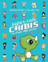 Super-Cute Chibis to Draw and Paint (h�ftad)