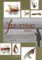 The Fly-Tying Bible: 100 Deadly Trout and Salmon Flies in Step-By-Step Photographs