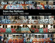 From the Platform: Subway Graffiti, 1983-1989 (inbunden)
